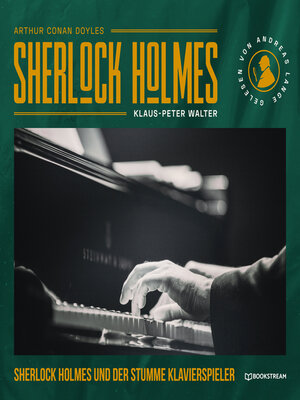 cover image of Sherlock Holmes und der stumme Klavierspieler--Eine neue Sherlock Holmes Kriminalgeschichte
